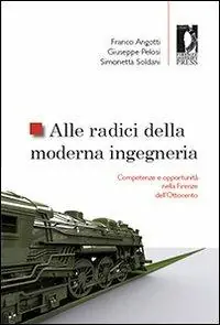 Alle radici della moderna ingegneria. Competenze e opportunità nella Firenze dell‘Ottocento Consegna Rapida
