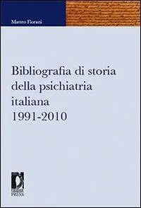 Bibliografia di storia della psichiatria italiana 1991-2010 Soddisfatti O Rimborsati