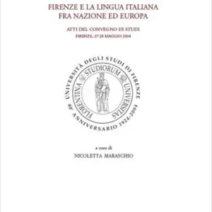 Offerta Speciale Firenze e la lingua italiana fra nazione ed Europa
