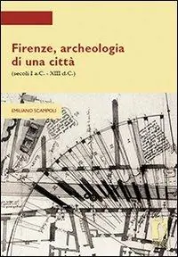 Occasione Firenze, archeologia di una città (secoli I a.C.-XIII d.C.)