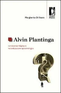 Esclusivo Alvin Plantinga conoscenza religiosa e naturalizzazione epistemologica