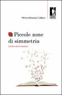 Promozione Esclusiva Piccole zone di simmetria. Scrittori del Novecento