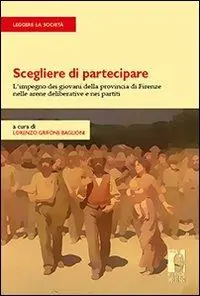 Popolare Scegliere di partecipare. L‘impegno dei giovani della provincia di Firenze nelle arene deliberative e nei partiti