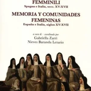 Memoria e comunità femminili. Spagna e Italia, secc. XV-XVII. Ediz. italiana e spagnola Ultimissimo Modello