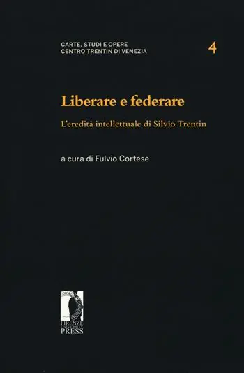 Compra Oggi Stesso Liberare e federare. L‘eredità intellettuale di Silvio Trentin