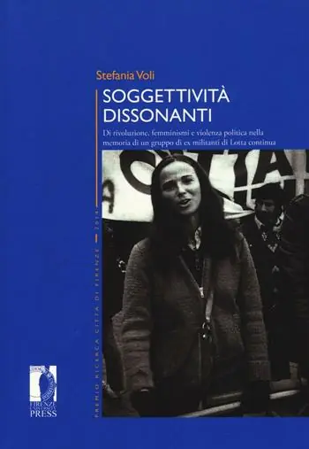 Soggettività dissonanti. Di rivoluzione, femminismi e violenza politica nella memoria di un gruppo di ex militanti di Lotta continua Consegna Rapida