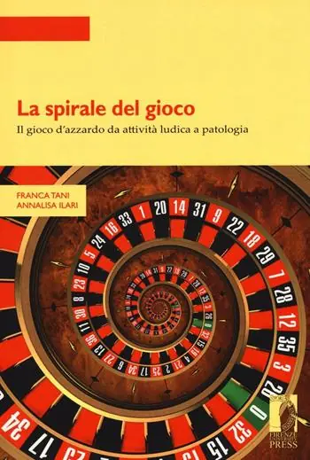La spirale del gioco. Il gioco d‘azzardo da attività ludica a patologia Acquista Ora