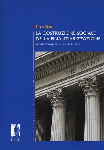 La costruzione sociale della finanziarizzazione. Verso la convergenza dei sistemi bancari? Soddisfatti O Rimborsati