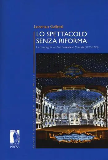 Spedito Oggi Lo spettacolo senza riforma. La compagnia del San Samuele di Venezia (1726-1749)