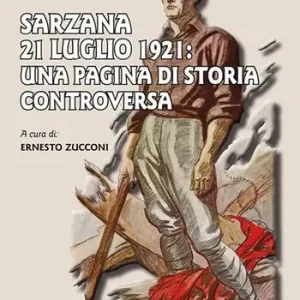 Sarzana 21 luglio 1921 una pagina di storia controversa Direttamente Dal Produttore