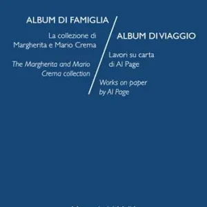 Offerta Limitata Album di famiglia/Album di viaggio. La collezione di Margherita e Mario Crema. Lavori su carta di Al Page. Ediz. italiana e inglese