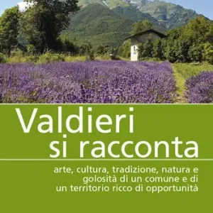 Offerta Del Giorno Valdieri si racconta. Arte, cultura, tradizione, natura e golosità di un comune e di un territorio ricco di opportunità