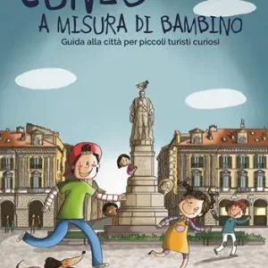 Cuneo a misura di bambino. Guida alla città per piccoli turisti curiosi Super Prezzo