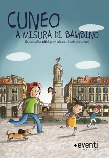 Cuneo a misura di bambino. Guida alla città per piccoli turisti curiosi Super Prezzo