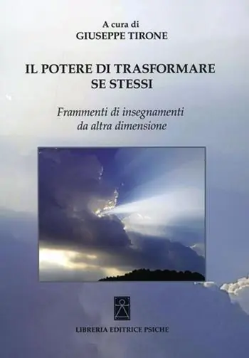 Il potere di trasformare se stessi. Frammenti di insegnamenti da altra dimensione Sconto