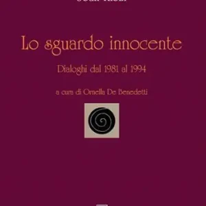 Soddisfatti O Rimborsati Lo sguardo innocente. Dialoghi dal 1981 al 1994