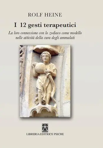 I 12 gesti terapeutici. La loro connessione con lo zodiaco come modello nelle attività della cura degli ammalati Occasione