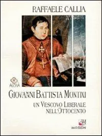 Giovanni Battista Montixi. Un vescovo liberale nell‘Ottocento Ordina Subito