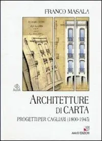 Architetture di carta. Progetti per Cagliari (1800-1945) Affare