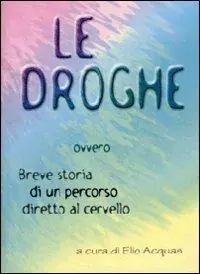 Prezzo Scontato Le droghe ovvero breve storia di un percorso diretto al cervello