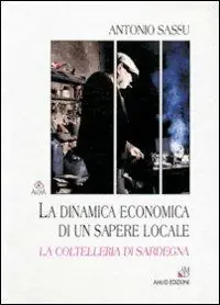 Più Venduto La dinamica economica di un sapere locale. La coltelleria di Sardegna