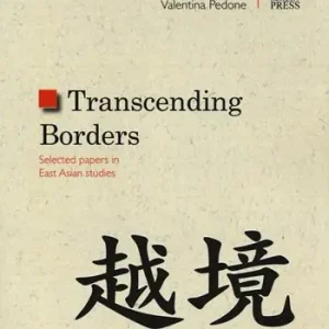 Nuovo Arrivo Trascending borders. Selected papers in East Asian studies