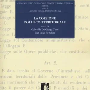 Promozione Esclusiva La coesione politico-territoriale. A 150 dall‘unificazione amministrativa italiana