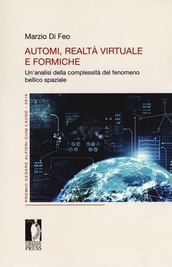 Automi, realtà virtuale e formiche. Un‘analisi della complessità del fenomeno bellico spaziale Occasione