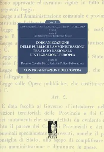 Subito Disponibile L‘organizzazione delle pubbliche amministrazioni tra Stato nazionale e integrazione europea. A 150 anni dall‘unificazione amministrativa italiana. Vol. 1