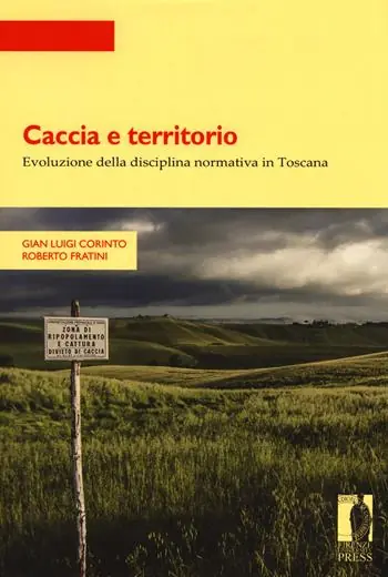 Caccia e territorio. Evoluzione della disciplina normativa in Toscana Offerta Limitata