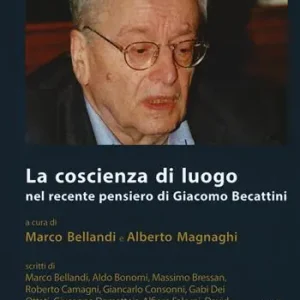 Prezzo Conveniente La coscienza di luogo nel recente pensiero di Giacomo Beccatini