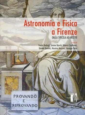 Astronomia e Fisica a Firenze. Dalla Specola ad Arcetri Ultima Occasione