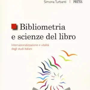 Subito Disponibile Bibliometria e scienze del libro internazionalizzazione e vitalità degli studi italiani