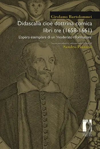 Didascalia cioè dottrina comica libri tre (1658-1661). L‘opera esemplare di un «moderato riformatore» Esclusivo