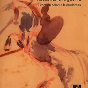 Raccontare la guerra. I conflitti bellici e la modernità Offerta Lampo