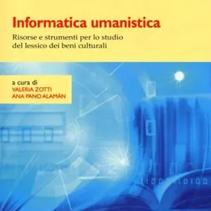 Novità Informatica umanistica. Risorse e strumenti per lo studio del lessico dei beni culturali