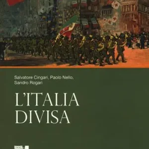 Esclusivo A cento anni dalla grande guerra. Vol. 2 L‘ Italia divisa