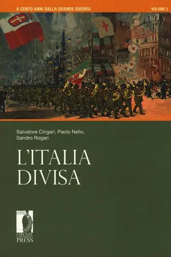 Esclusivo A cento anni dalla grande guerra. Vol. 2 L‘ Italia divisa
