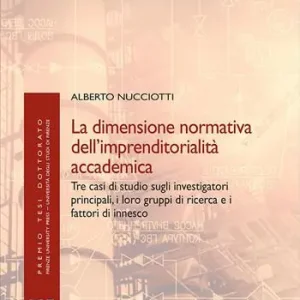 La dimensione normativa dell‘imprenditorialità accademica. Tre casi di studio sugli investigatori principali, i loro gruppi di ricerca e i fattori di innesco dell‘imprenditorialità accademica Super Prezzo