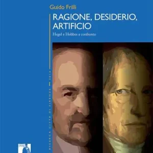 Ragione, desiderio, artificio. Hegel e Hobbes a confronto Non Perdere