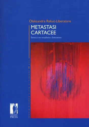 Metastasi cartacee. Intrecci tra neoplasia e letteratura Offerta Speciale