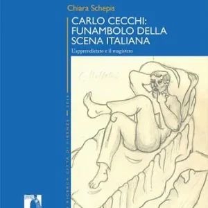 Promozione Carlo Cecchi funambolo della scena italiana. L‘apprendistato e il magistero