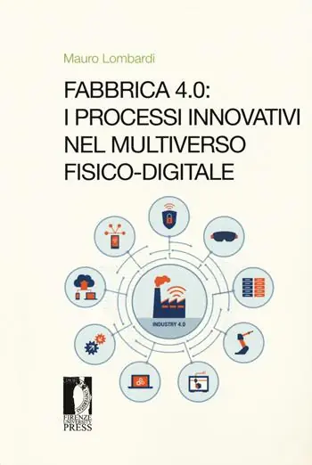 Fabbrica 4.0. I processi innovativi nel multiverso fisico-digitale Offerta
