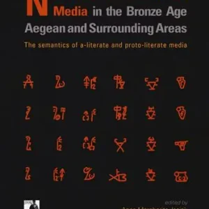 Non-scribal communication media in the bronze age. Aegean and surrounding areas. The semanthics of a-literate and proto-literate media (seals, potmarks, mason‘s marks, seal-impressed pottery, ideograms and logograms, and related systems) Offerta