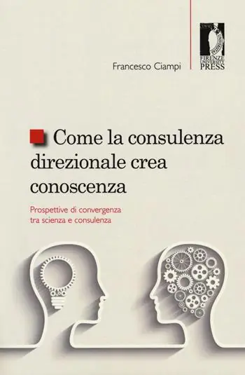 Come la consulenza direzionale crea conoscenza. Prospettive di convergenza tra scienza e consulenza Scelto Dai Clienti