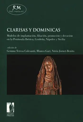Clarisas y dominicas. Modelos de implantación, filiación, promoción y devoción en la Península Ibérica, Cerdeña, Nápoles y Sicilia Offerta Del Giorno