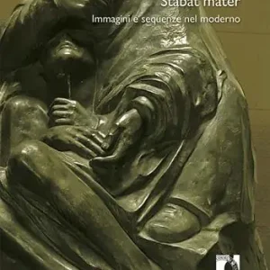 Stabat mater. Immagini e sequenze nel moderno A Buon Prezzo