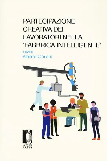 Partecipazione creativa dei lavoratori nella «fabbrica intelligente». Atti del Seminario (Roma, 13 ottobre 2017) Prezzo Conveniente