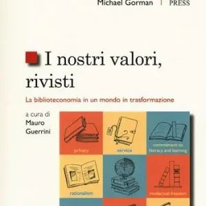 I nostri valori, rivisti. La biblioteconomia in un mondo in trasformazione Più Venduto