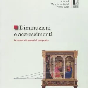 Diminuzioni e accrescimenti. Le misure dei maestri di prospettiva. Ediz. a colori Di Tendenza